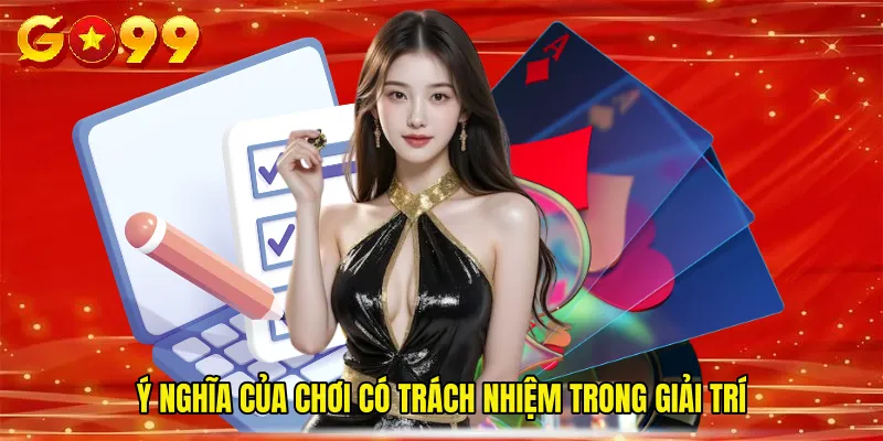 Ý nghĩa của Chơi Có Trách Nhiệm trong giải trí